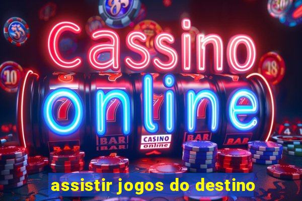 assistir jogos do destino